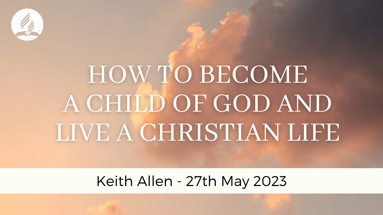How To Become a Child of God and Live a Christian Life